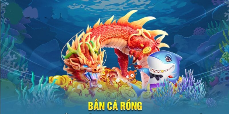 Bắn cá rồng