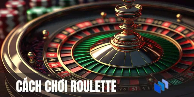 Cách chơi European Roulette - Chiến thuật thông minh