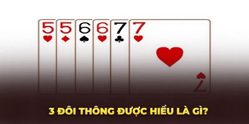 3 đôi thông chặt được gì anh em nên đánh ra bộ 3 đôi giá trị lớn hơn đối thủ