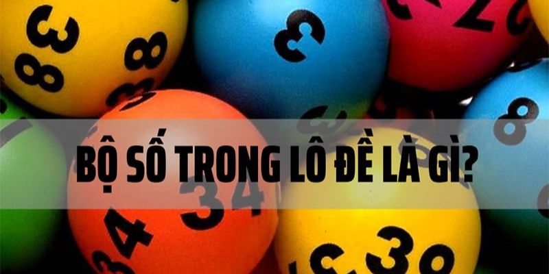 Bộ trong lô đề là gì?