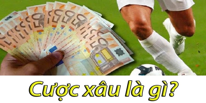 Đôi nét cược xâu là gì?
