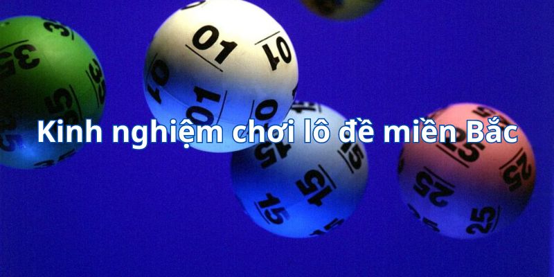Kinh Nghiệm Lô Đề Miền Bắc