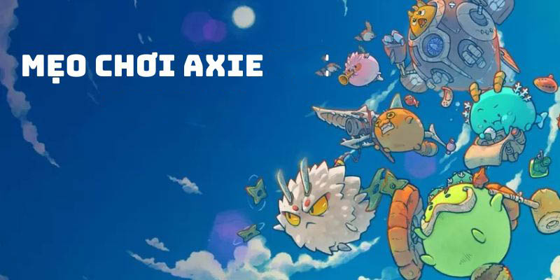 Mẹo chơi Axie giúp bạn giành được chiến thắng 
